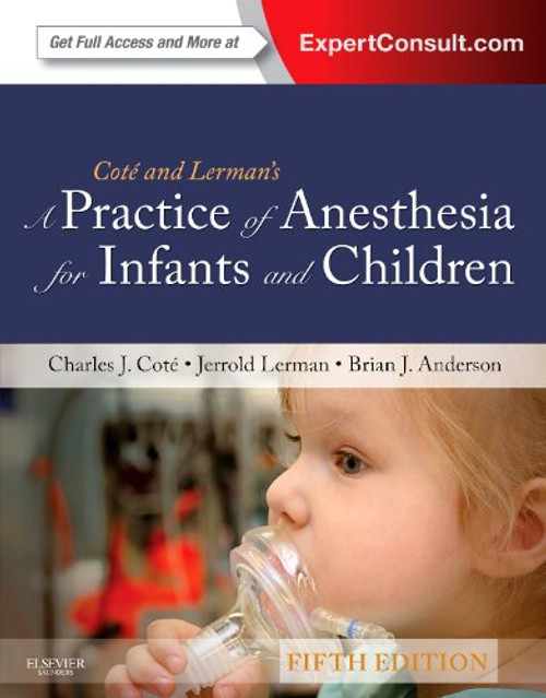 A Practice of Anesthesia for Infants and Children, 5e (Practice of Anesthesia for Infants & Children)