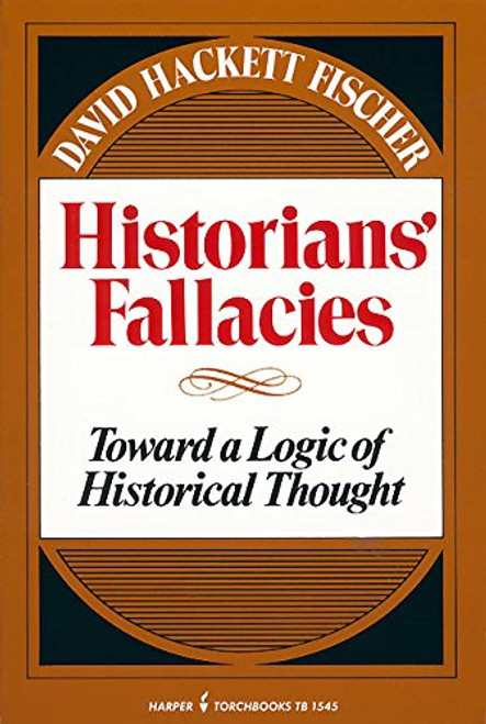 Historians' Fallacies : Toward a Logic of Historical Thought