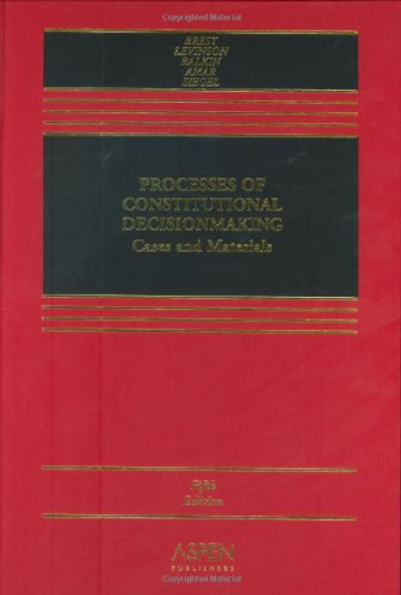 Processes of Constitutional Decision-Making: Cases and Materials, Fifth Edition