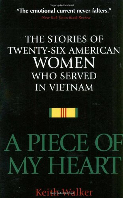 A Piece of My Heart: The Stories of 26 American Women Who Served in Vietnam