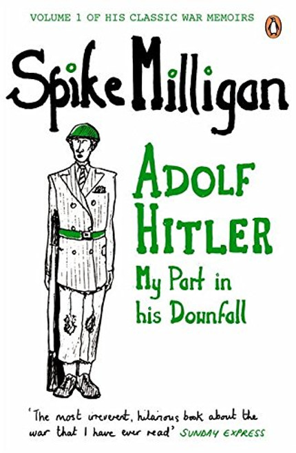 War Memoirs Adolf Hitler Volume 1: My Part In His Downfall (Spike Milligan War Memoirs)