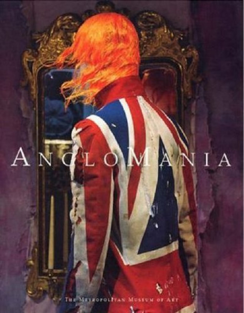 AngloMania: Tradition and Transgression in British Fashion (Metropolitan Museum of Art)