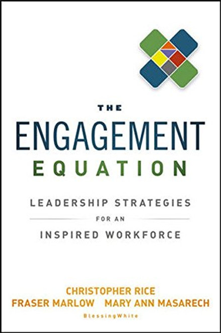 The Engagement Equation: Leadership Strategies for an Inspired Workforce