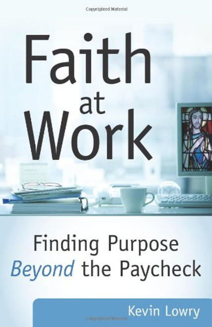 Faith at Work: Finding Purpose Beyond the Paycheck