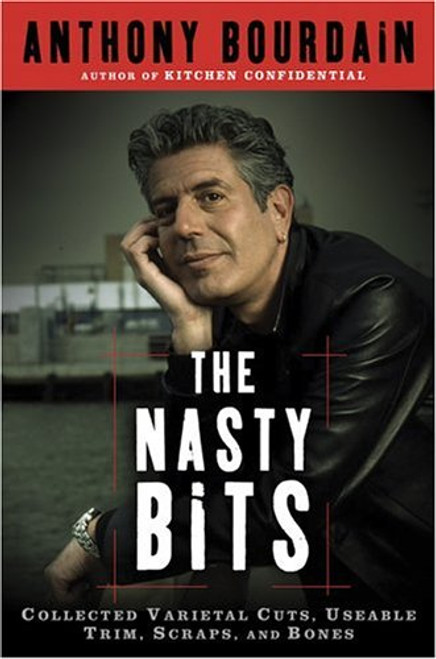 The Nasty Bits: Collected Varietal Cuts, Usable Trim, Scraps, and Bones