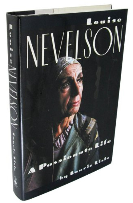 Louise Nevelson: A Passionate Life