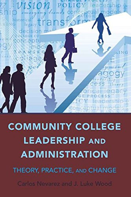 Community College Leadership and Administration: Theory, Practice, and Change (Education Management)