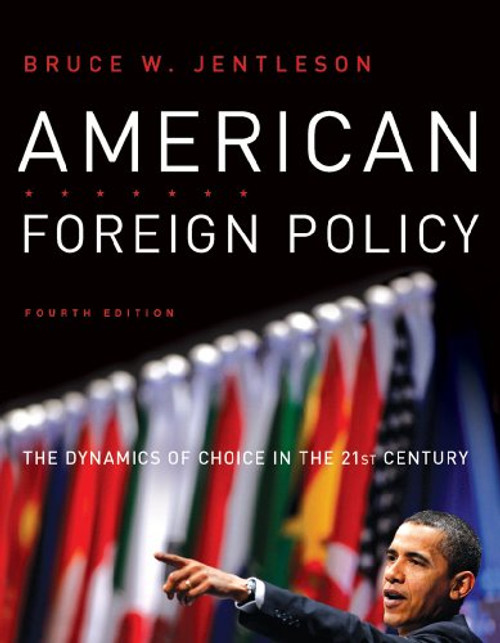 American Foreign Policy: The Dynamics of Choice in the 21st Century (Fourth Edition)