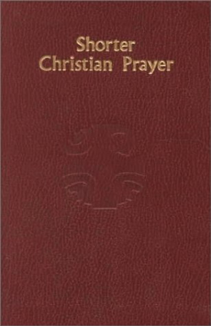 Shorter Christian Prayer: The Four-Week Psalter of the Liturgy of the Hours Containing Morning Prayer and Evening Prayer