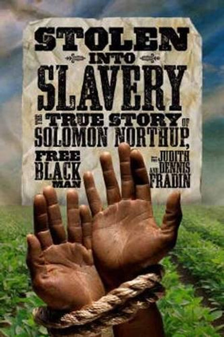 Stolen into Slavery: The True Story of Solomon Northup, Free Black Man (History (US))
