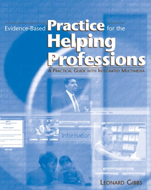 Evidence-Based Practice for the Helping Professions: A Practical Guide with Integrated Multimedia (with CD-ROM and InfoTrac) (Research, Statistics, & Program Evaluation)