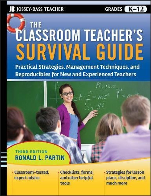 The Classroom Teacher's Survival Guide: Practical Strategies, Management Techniques and Reproducibles for New and Experienced Teachers