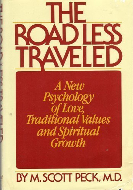 ROAD LESS TRAVELED: A New Psychology of Love, Traditional Values and Spiritual Growth