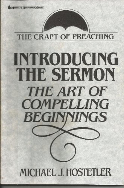 Introducing the Sermon: The Art of Compelling Beginnings (The Craft of preaching series)