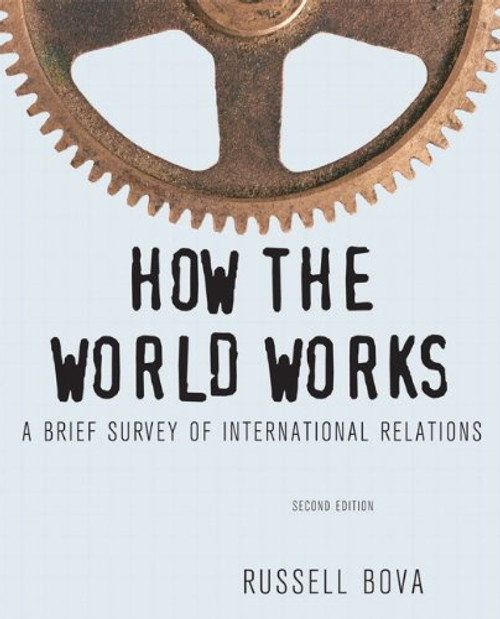 How the World Works: A Brief Survey of International Relations (2nd Edition)