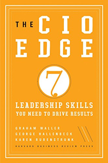 The CIO Edge: Seven Leadership Skills You Need to Drive Results