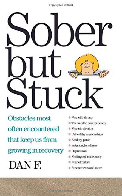 Sober But Stuck: Obstacles Most Often Encountered That Keep Us From Growing In Recovery