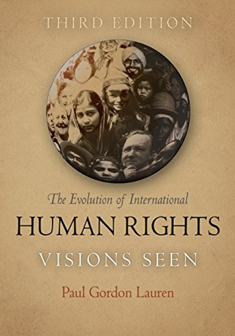 The Evolution of International Human Rights: Visions Seen (Pennsylvania Studies in Human Rights)