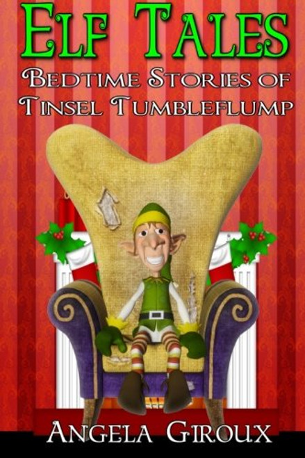 Elf Tales: Bedtime Stories of Tinsel Tumbleflump: Kids Christmas Stories