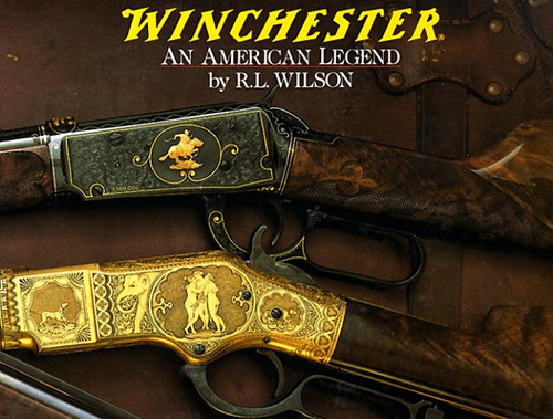Winchester: An American Legend: The Official History of Winchester Firearms and Ammunition from 1849 to the Present