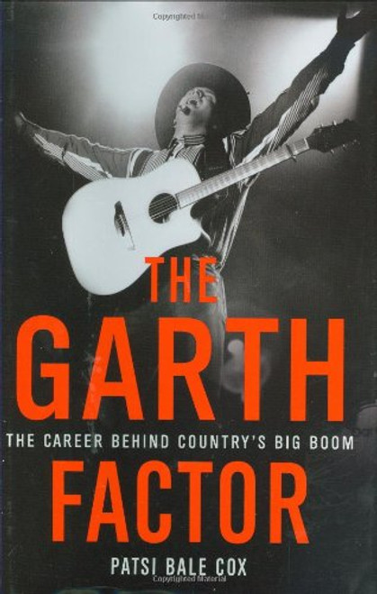 The Garth Factor: The Career Behind Country's Big Boom
