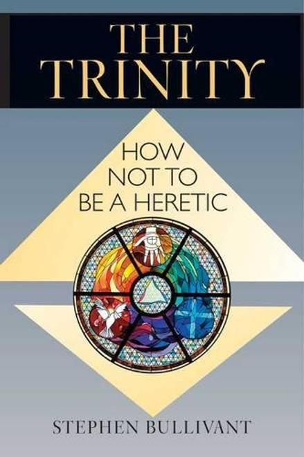 Trinity, The: How Not to Be a Heretic