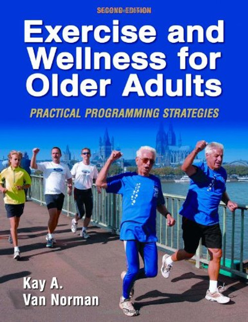 Exercise and Wellness for Older Adults - 2nd Edition: Practical Programming Strategies