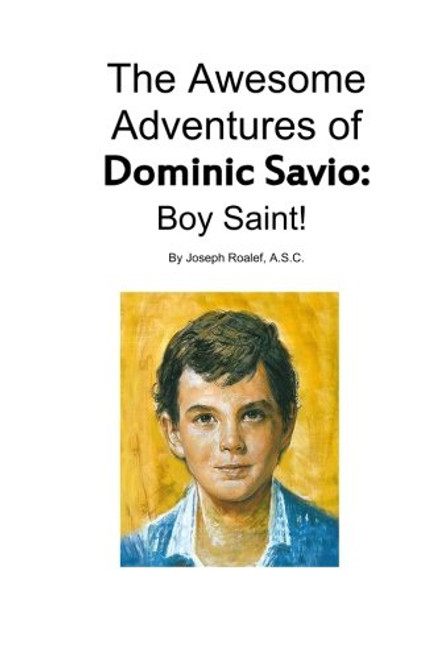 The Awesome Adventures of Dominic Savio: Boy Saint!
