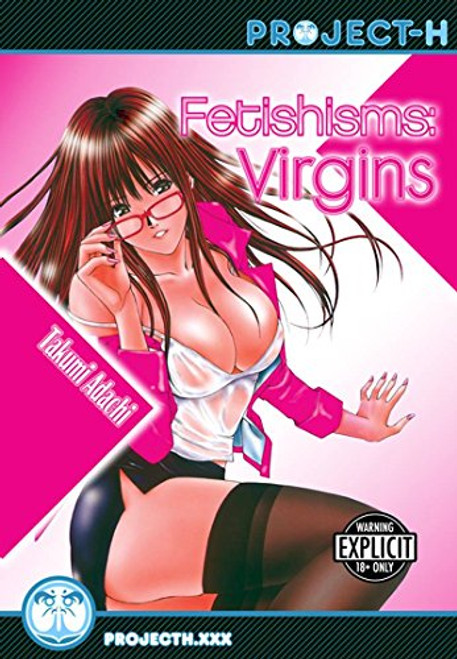 Fetishisms: Virgins (Hentai Manga)