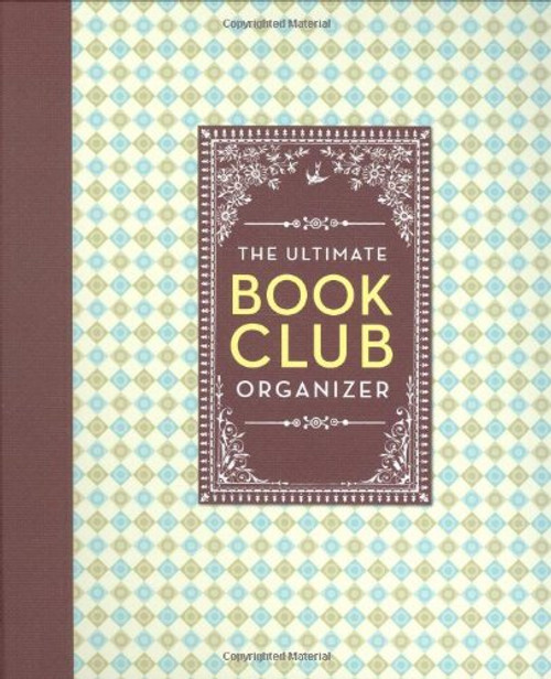 The Ultimate Book Club Organizer: A Planner For Your Reading Group