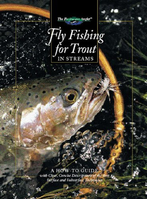 Fly Fishing for Trout in Streams: A How-To Guide (The Freshwater Angler)
