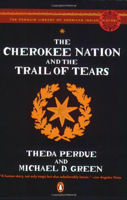 The Cherokee Nation and the Trail of Tears (The Penguin Library of American Indian History)