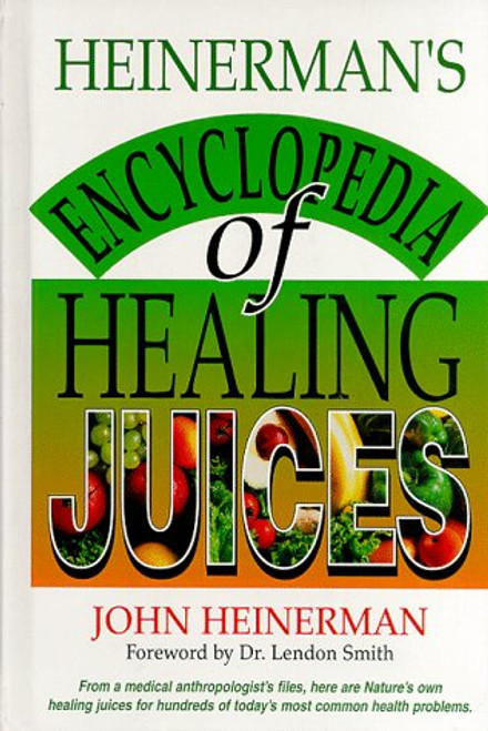 Heinerman's Encyclopedia of Healing Juices