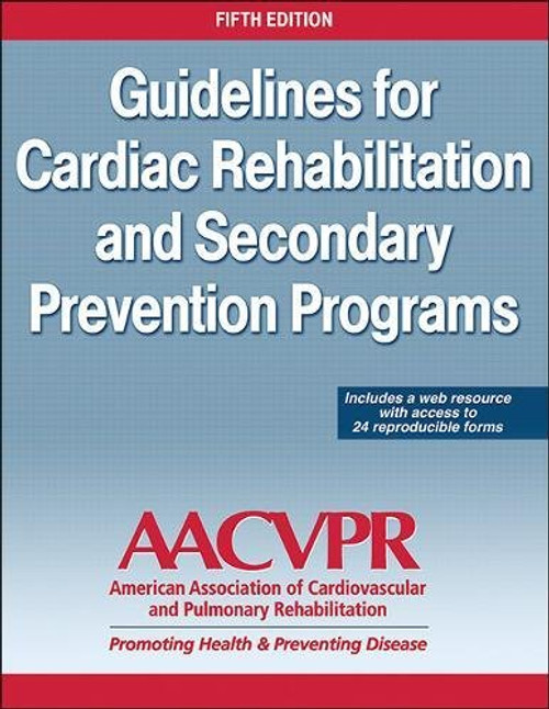 Guidelines for Cardia Rehabilitation and Secondary Prevention Programs-5th Edition With Web Resource