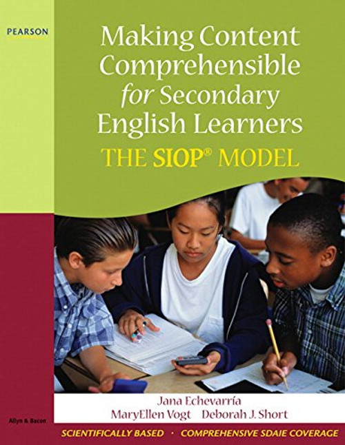 Making Content Comprehensible for Secondary English Learners: The SIOP Model