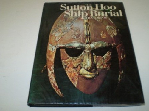 Sutton Hoo Ship Burial: A Handbook