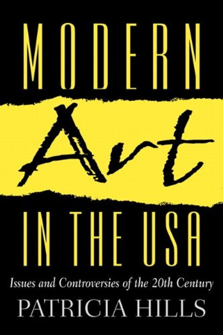 Modern Art in the USA: Issues and Controversies of the 20th Century