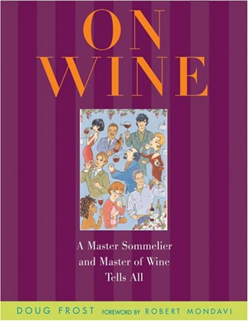 On Wine: A Master Sommelier and Master of Wine Tells All