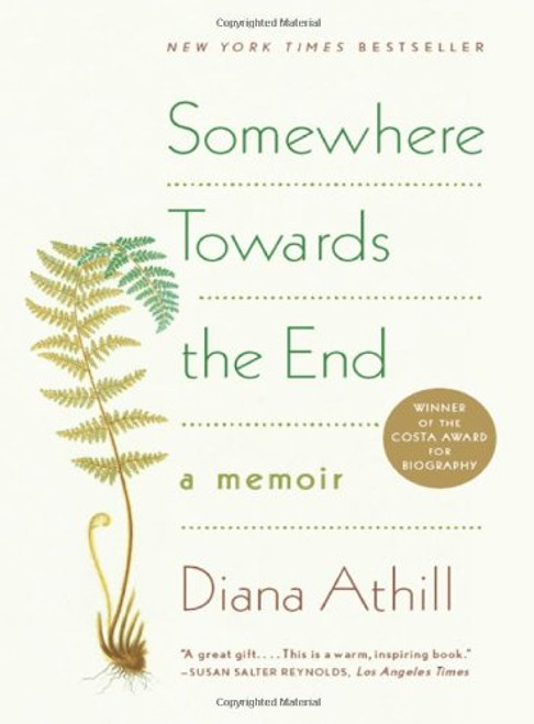 Somewhere Towards the End: A Memoir