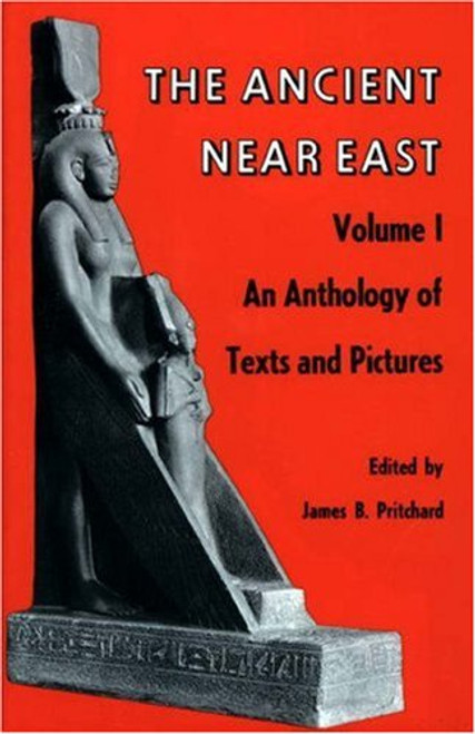 001: The Ancient Near East, Volume 1: An Anthology of Texts and Pictures