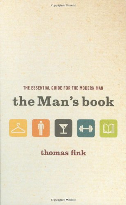 The Man's Book: The Essential Guide for the Modern Man