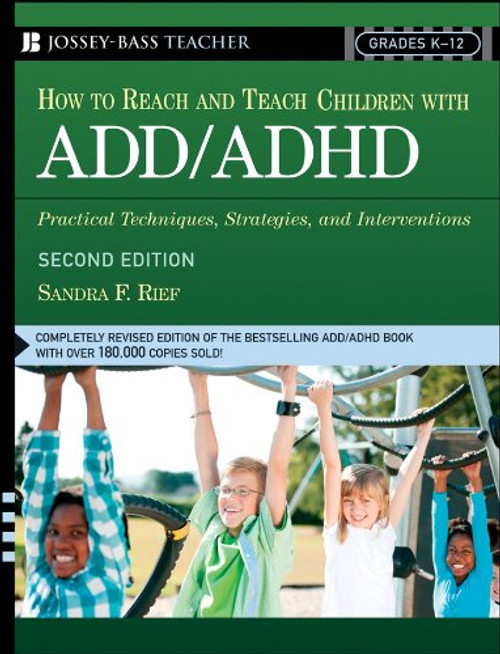 How to Reach and Teach ADD/ADHD Children: Practical Techniques, Strategies, and Interventions for Helping Children with Attention Problems and Hyperactivity (J-B Ed: Reach and Teach)