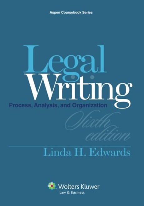 Legal Writing: Process, Analysis and Organization [Casebook Connect] (Aspen Coursebook)