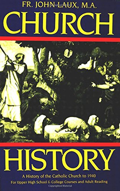 Church History : A Complete History of the Catholic Church to the Present Day