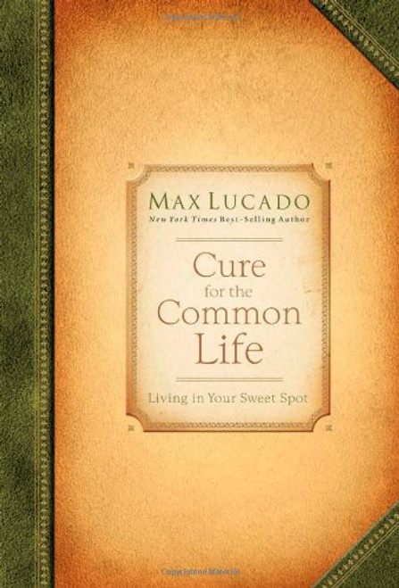 Cure for the Common Life: Living in Your Sweet Spot