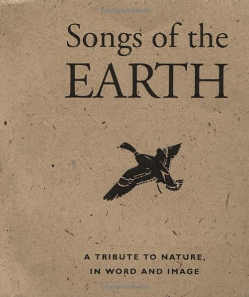 Songs Of The Earth: A Tribute To Nature In Word And Image (Miniature Editions)