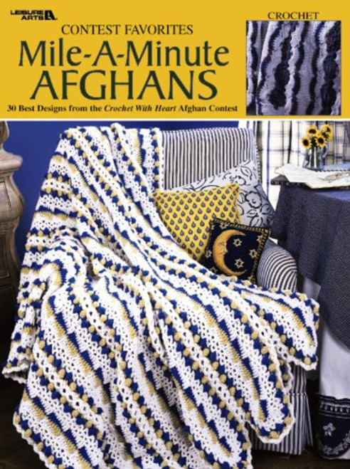 Contest Favorites -- Mile-A-Minute Afghans: 30 Best Designs from Crochet with Heart Contest (Leisure Arts #3144)