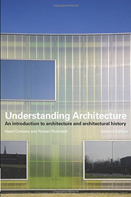 Understanding Architecture: An Introduction to Architecture and Architectural History