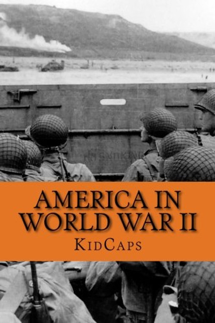 America in World War II: A History Just for Kids!