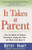 It Takes a Parent: How the Culture of Pushover Parenting Is Hurting Our Kids--and What to Do About It